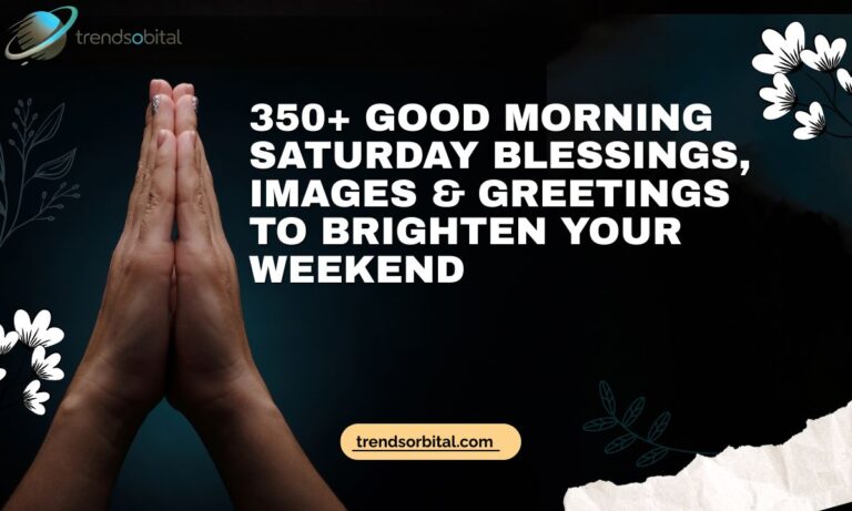 350+ Good Morning Saturday Blessings, Images & Greetings to Brighten Your Weekend