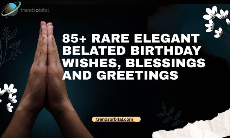 85+ Rare Elegant Belated Birthday Wishes, Blessings and Greetings