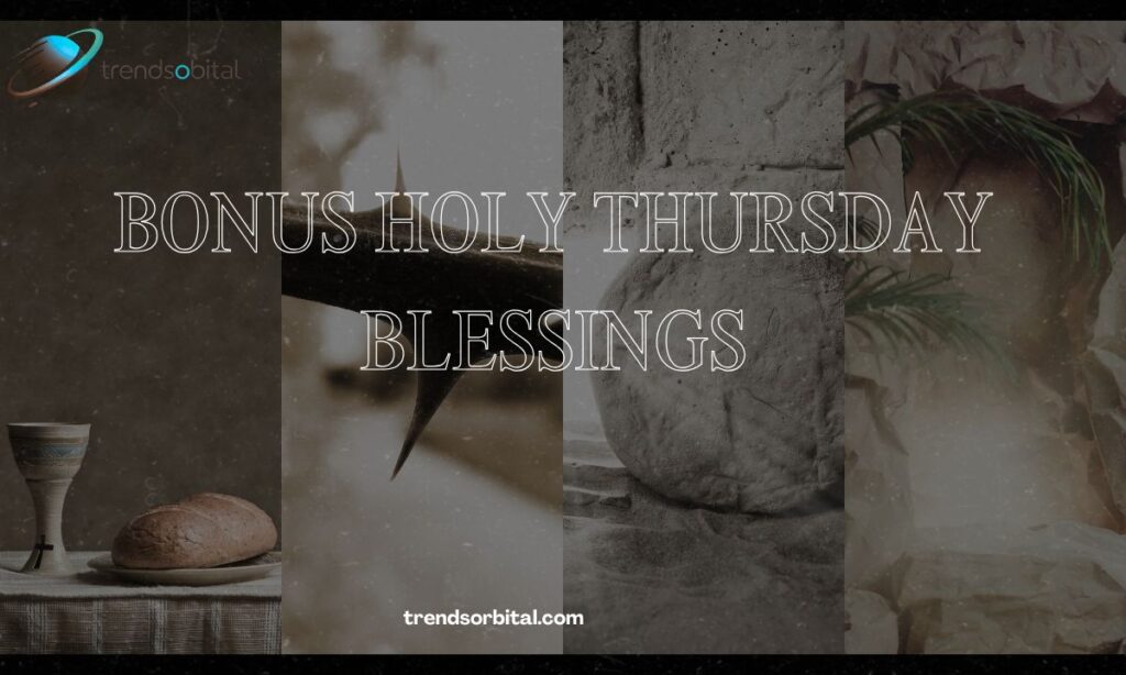 Bonus Holy Thursday Blessings.