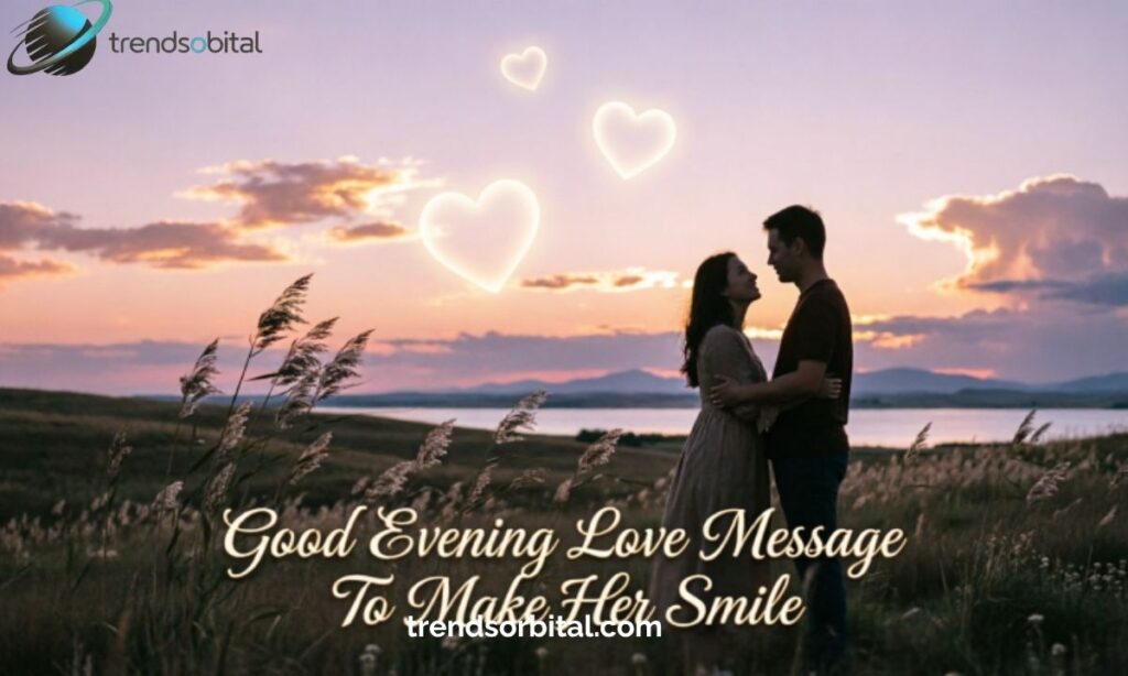 Good Evening Love Message To Make Her Smile