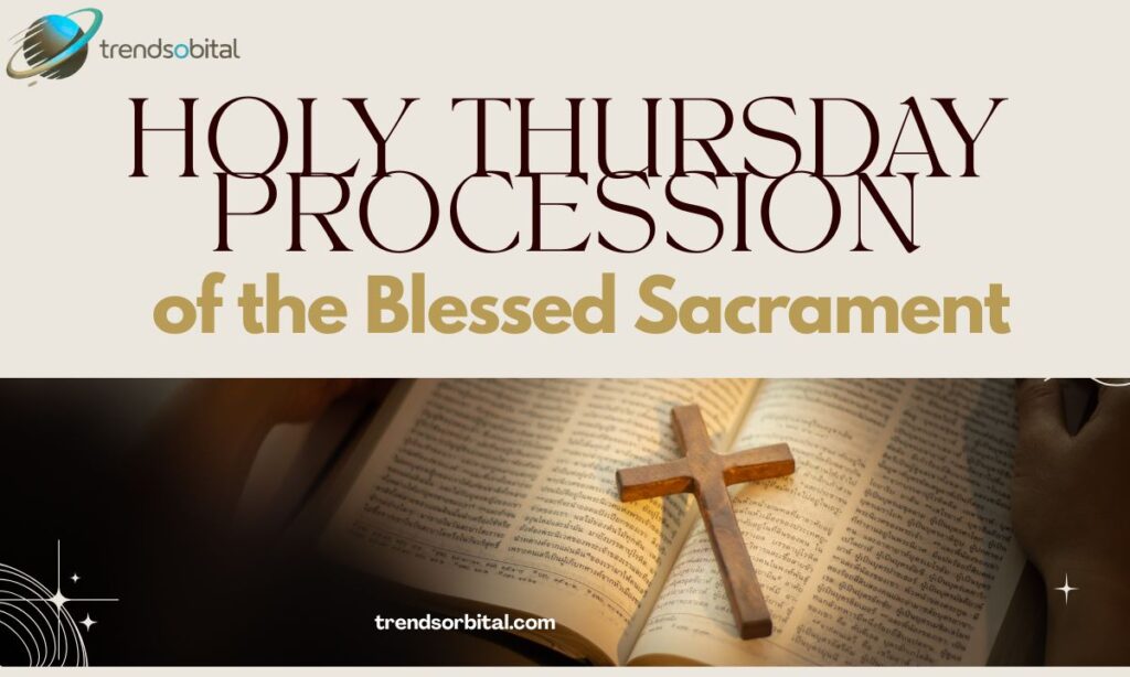 _ Holy Thursday Procession of the Blessed Sacrament