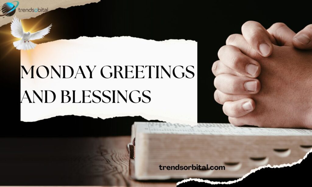 Monday Greetings and Blessings