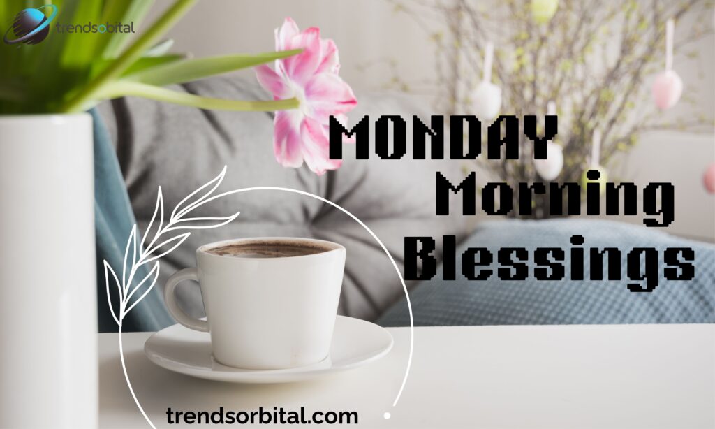 Monday Morning Blessings