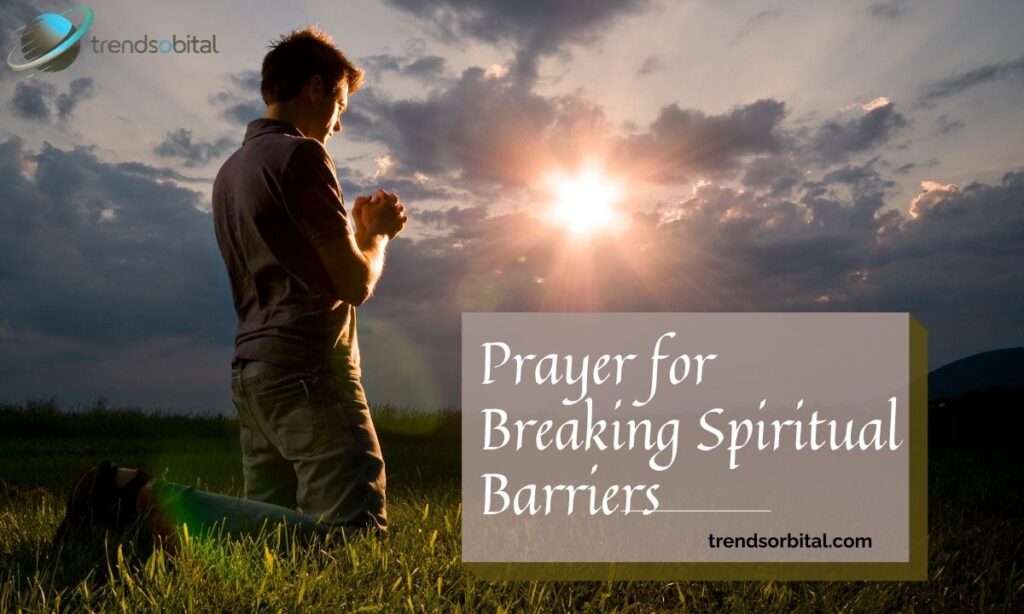 Prayer for Breaking Spiritual Barriers