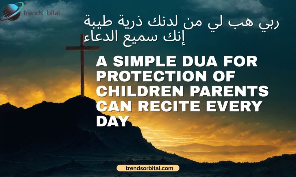 A Simple Dua for Protection of Children Parents Can Recite Every Day