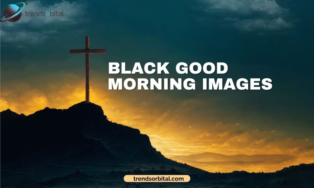 Black Good Morning Images