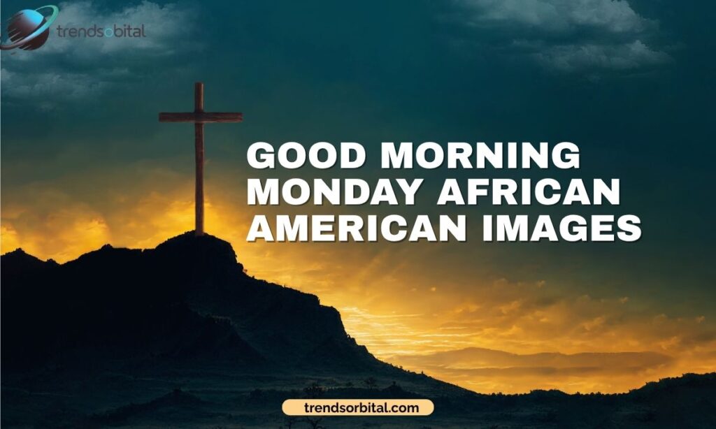 Good Morning Monday African American Images