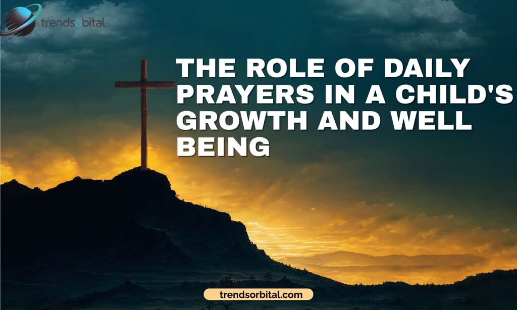 The Role of Daily Prayers in a Child's Growth and Well Being