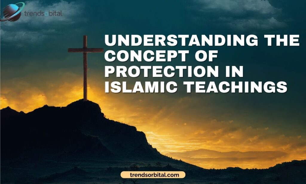 Understanding the Concept of Protection in Islamic Teachings